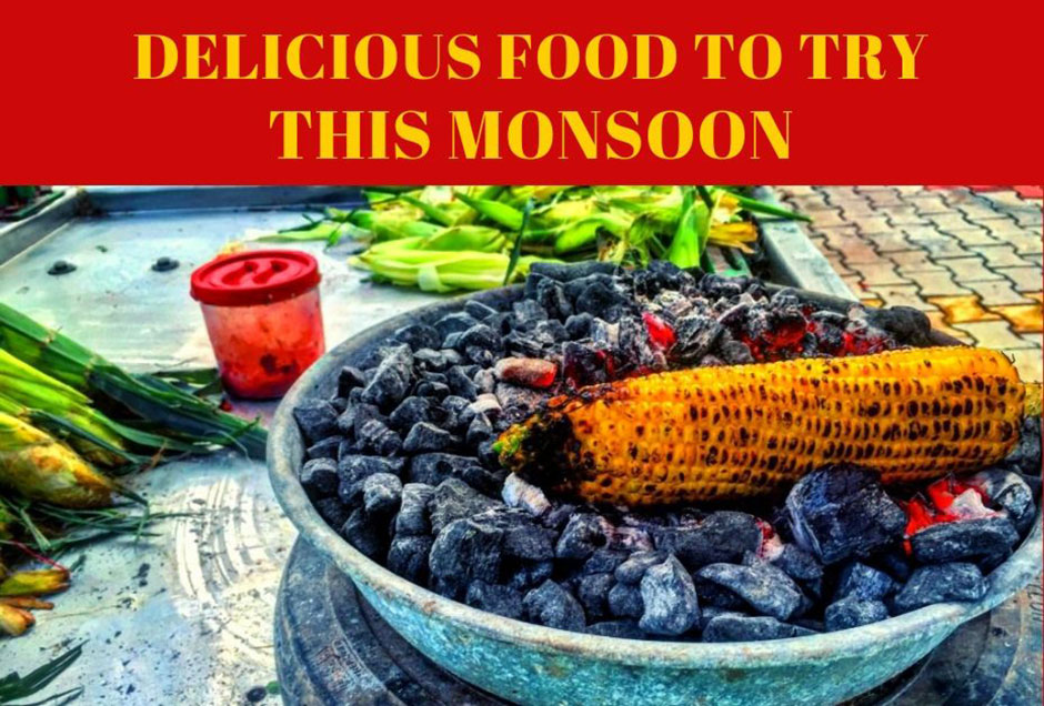 5 Delicious Foods To Eat This Monsoon
